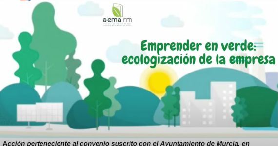 EMPRENDER EN VERDE: Ecologización de la empresa. AEMA-RM